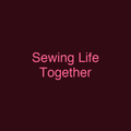 Sewing Life Together
