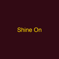 Shine On
