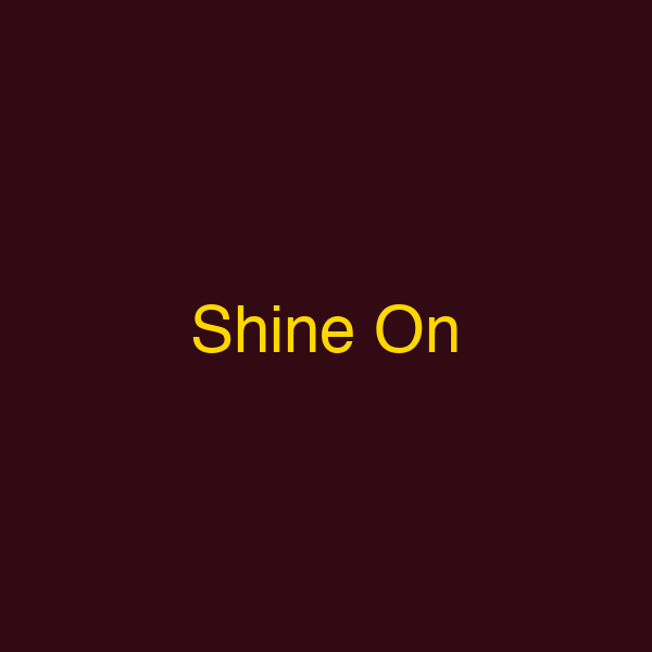 Shine On