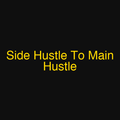 Side Hustle To Main Hustle