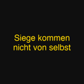 Siege kommen nicht von selbst