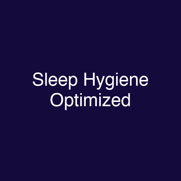 Sleep Hygiene Optimized