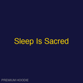 Sleep Is Sacred | Hoodie
