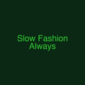 Slow Fashion Always