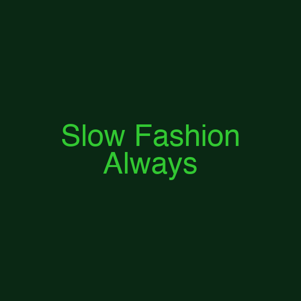 Slow Fashion Always
