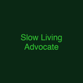 Slow Living Advocate