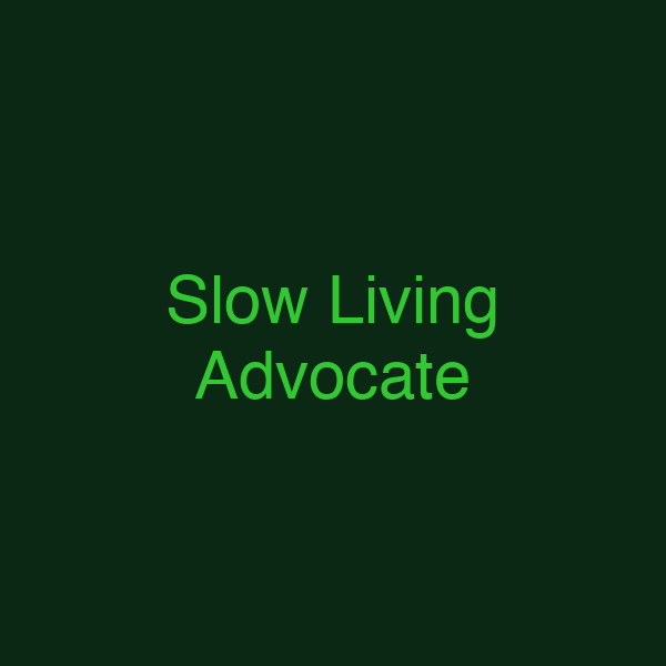 Slow Living Advocate