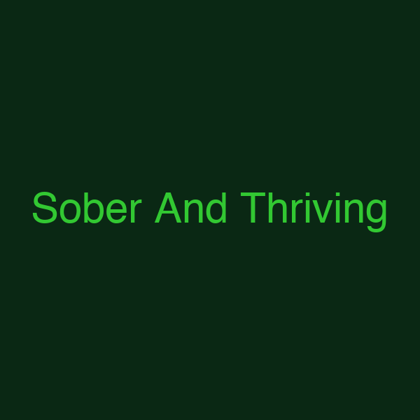 Sober And Thriving