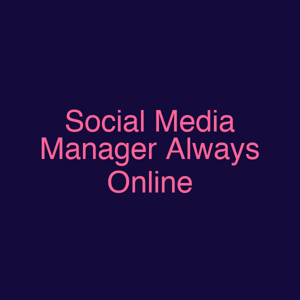 Social Media Manager Always Online