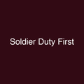 Soldier Duty First
