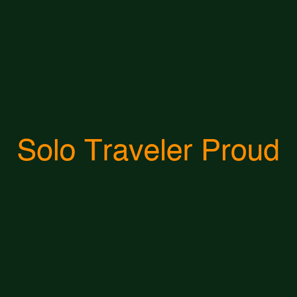 Solo Traveler Proud