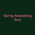 Spring Awakening Soul