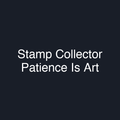 Stamp Collector Patience Is Art