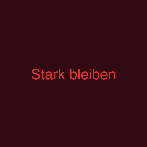 Stark bleiben