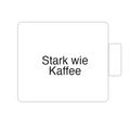 Stark wie Kaffee | Tasse