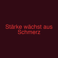 Stärke wächst aus Schmerz