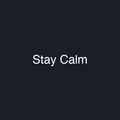 Stay Calm