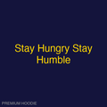 Stay Hungry Stay Humble | Hoodie