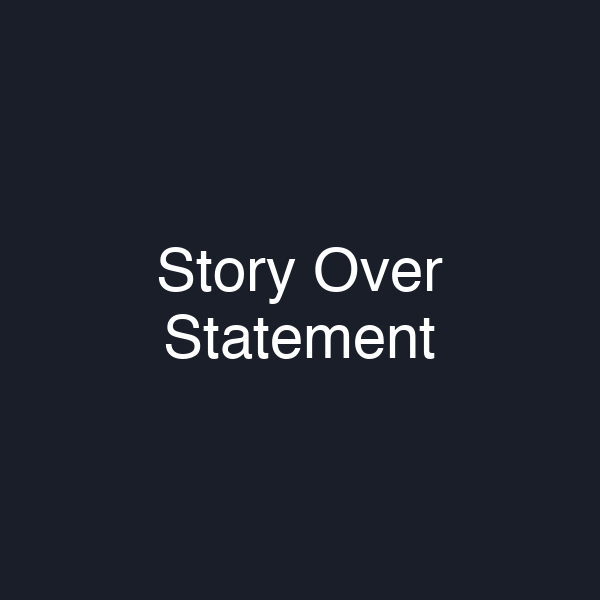 Story Over Statement