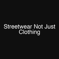 Streetwear Not Just Clothing