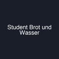 Student Brot und Wasser