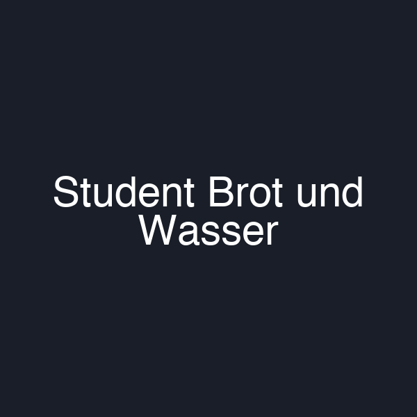 Student Brot und Wasser