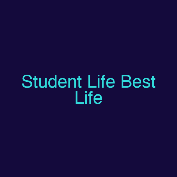 Student Life Best Life