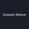 Substack Believer