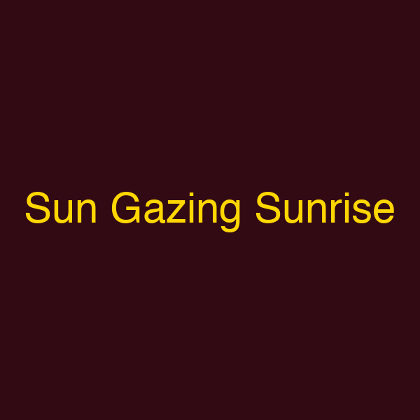 Sun Gazing Sunrise