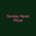 Sunday Reset Ritual