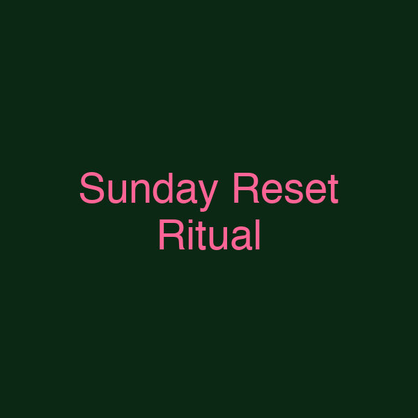 Sunday Reset Ritual