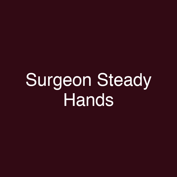 Surgeon Steady Hands