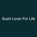 Sushi Lover For Life