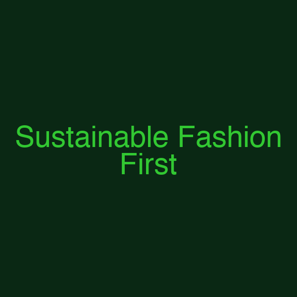 Sustainable Fashion First