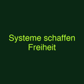 Systeme schaffen Freiheit