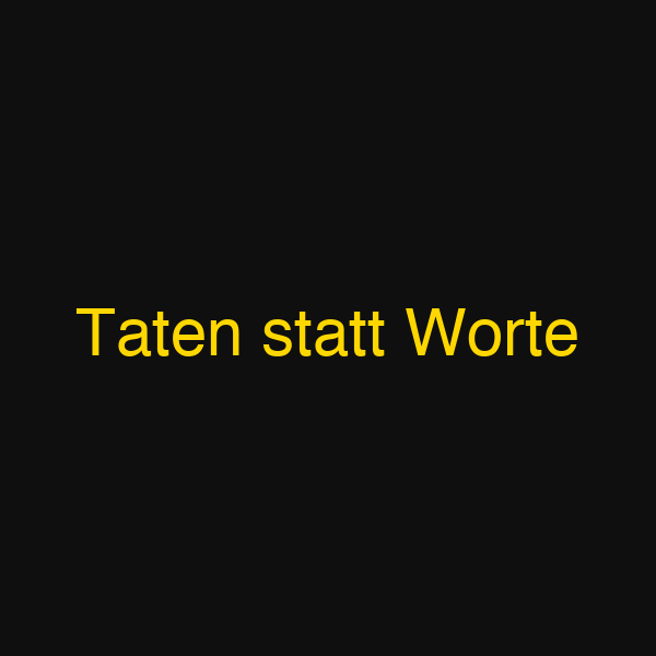 Taten statt Worte