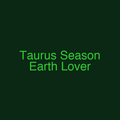 Taurus Season Earth Lover