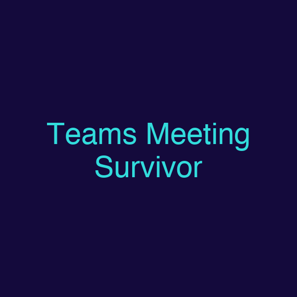 Teams Meeting Survivor