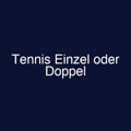 Tennis Einzel oder Doppel