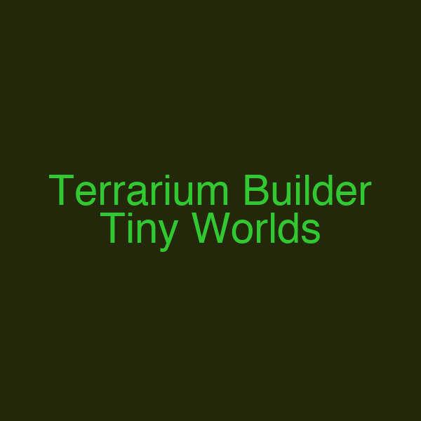 Terrarium Builder Tiny Worlds