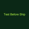 Test Before Ship