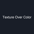 Texture Over Color