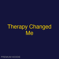 Therapy Changed Me | Hoodie