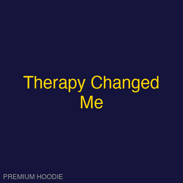 Therapy Changed Me | Hoodie