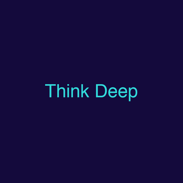 Think Deep