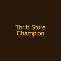 Thrift Store Champion