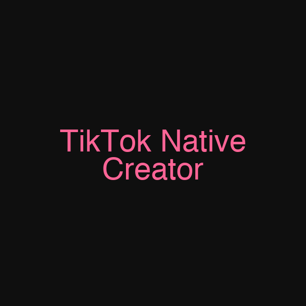 TikTok Native Creator