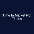 Time In Market Not Timing