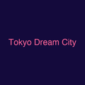 Tokyo Dream City