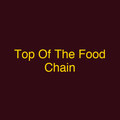Top Of The Food Chain